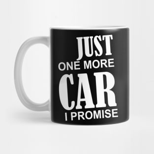 Just One More Car I Promise T-Shirt - Gear Head Tee Mug